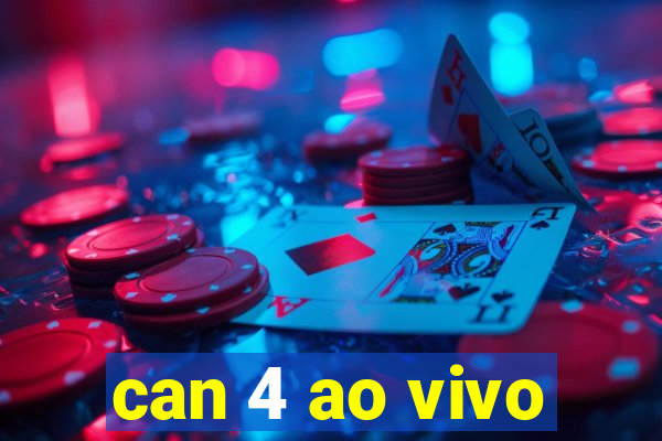 can 4 ao vivo